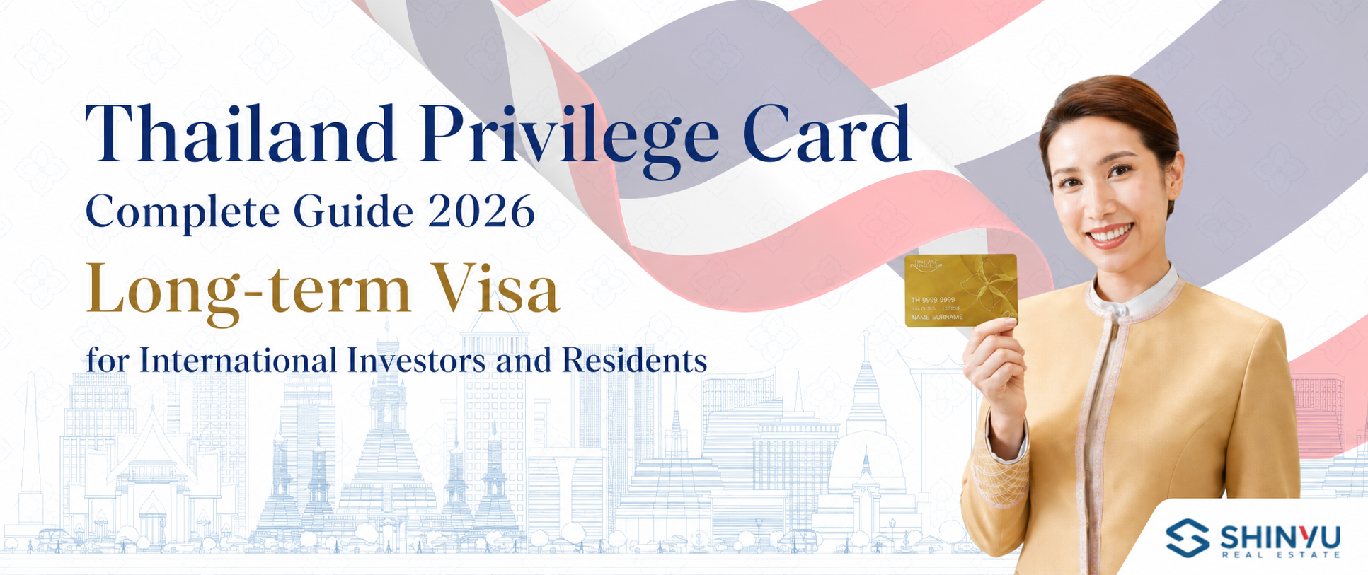 Thailand Privilege Card complete guide 2026 — long-term visa for international investors and residents | Shinyu Real Estate